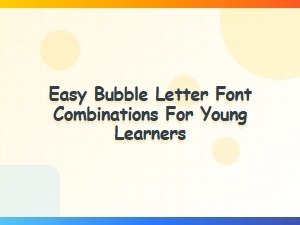 Easy Bubble Letter Fonts for Young Learners