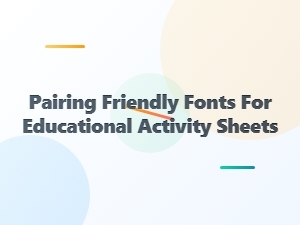 Pairing Friendly Fonts for Clear Activity Sheets
