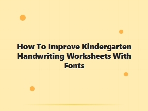 Improving Kindergarten Handwriting Worksheets with Sans Fonts