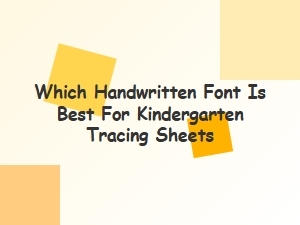 Which Handwritten Font Is Best for Kindergarten Tracing