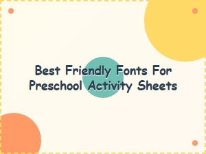 Playful Scripts & Friendly Sans for Preschool Sheets