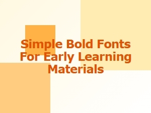 Playful Fonts and Clean Sans for Early Learners